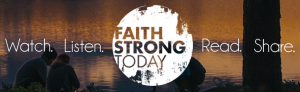 events and news god- Faith Strong Today